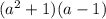 (a ^{2} +1)(a-1)