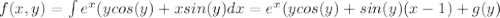 f(x,y)=\int{e^x(ycos(y)+xsin(y)} dx=e^x(ycos(y)+sin(y)(x-1)+g(y)