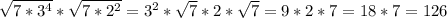 \sqrt{7* 3^{4} } * \sqrt{7*2 ^{2} } =3 ^{2} * \sqrt{7} *2* \sqrt{7} =9*2*7=18*7=126