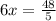 6x= \frac{48}{5}