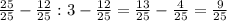 \frac{25}{25}- \frac{12}{25}: 3- \frac{12}{25}= \frac{13}{25}- \frac{4}{25}= \frac{9}{25}