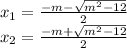 x_{1}= \frac{-m- \sqrt{m^{2}-12} }{2} \\ x_{2}= \frac{-m+ \sqrt{m^{2}-12} }{2}