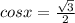 cosx= \frac{ \sqrt{3}}{2}