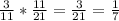 \frac{3}{11}* \frac{11}{21}= \frac{3}{21}= \frac{1}{7}