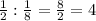 \frac12:\frac18=\frac82=4