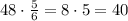 48\cdot\frac56=8\cdot5=40