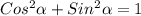 Cos^{2} \alpha +Sin^{2} \alpha = 1