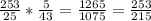 \frac{253}{25}* \frac{5}{43} = \frac{1265}{1075} = \frac{253}{215}