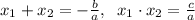 x_1+x_2=-\frac{b}{a},\; \; x_1\cdot x_2=\frac{c}{a}