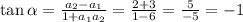 \tan\alpha=\frac{a_2-a_1}{1+a_1a_2}=\frac{2+3}{1-6}=\frac{5}{-5}=-1