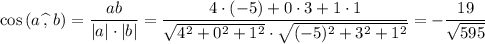 \cos\left(a\,\widehat{,}\,\,b\right)=\dfrac{ab}{|a|\cdot |b|}=\dfrac{4\cdot(-5)+0\cdot3+1\cdot1}{\sqrt{4^2+0^2+1^2}\cdot\sqrt{(-5)^2+3^2+1^2}}=-\dfrac{19}{\sqrt{595}}