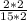 \frac{2*2}{15*2}