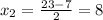 x_2=\frac{23-7}{2}=8