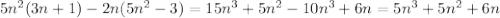 5n^2(3n+1)-2n(5n^2-3)=15n^3+5n^2-10n^3+6n=5n^3+5n^2+6n