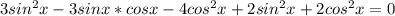 3sin^{2}x-3sinx*cosx-4cos^{2}x+2sin^{2}x+2cos^{2}x=0