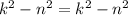 k^{2}-n^{2}=k^{2}-n^{2}