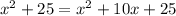 x^{2}+25=x^{2}+10x+25