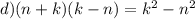 d)(n+k)(k-n)=k^{2}-n^{2}