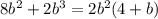 8b ^{2}+2b ^{3} =2b ^{2} (4+b)