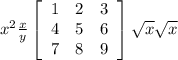 x^{2} \frac{x}{y} \left[\begin{array}{ccc}1&2&3\\4&5&6\\7&8&9\end{array}\right] \sqrt{x} \sqrt{x}