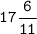 \tt \displaystyle 17\frac{6}{11}