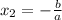 x_2=-\frac{b}{a}