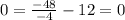 0= \frac{-48}{-4}-12= 0