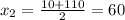 x_{2}= \frac{10+110}{2}=60