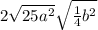 2 \sqrt{25 a^{2} } \sqrt{ \frac{1}{4} b^{2} }