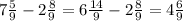 7 \frac{5}{9} -2 \frac{8}{9}=6 \frac{14}{9}-2 \frac{8}{9}=4 \frac{6}{9}