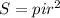 S=pir^2