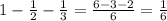 1-\frac12-\frac13=\frac{6-3-2}6=\frac16