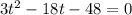 3t^2-18t-48=0