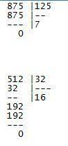 Как это решить столбиком? 875 : 125 512 : 32