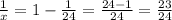 \frac{1}{x} =1- \frac{1}{24} = \frac{24-1}{24} = \frac{23}{24}