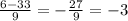 \frac{6-33}{9} =- \frac{27}{9} =-3