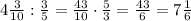 4\frac3{10}:\frac35=\frac{43}{10}\cdot\frac53=\frac{43}6=7\frac16