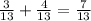 \frac3{13}+\frac4{13}=\frac7{13}