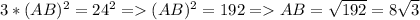 3*(AB)^2=24^2 = (AB)^2=192 = AB= \sqrt{192} =8 \sqrt{3}