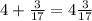 4+ \frac{3}{17}= 4 \frac{3}{17}