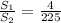 \frac{S_1}{S_2} = \frac{4}{225}