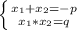 \left \{ {{x_{1}+x_{2}=-p} \atop {x_{1}*x_{2}=q}} \right.