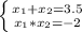 \left \{ {{x_{1}+x_{2}=3.5} \atop {x_{1}*x_{2}=-2}} \right.