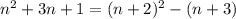 n^2+3n+1 = (n+2)^2-(n+3)\\&#10;