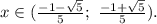 x\in (\frac{-1-\sqrt5}{5};\ \frac{-1+\sqrt5}{5}).