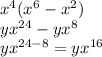 x^{4} ( x^{6}- x^{2} ) \\ y x^{24} -y x^{8} \\ y x^{24-8} =y x^{16}