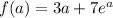 f(a)=3a+7e^{a}