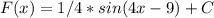 F(x)=1/4*sin(4x-9)+C