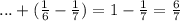 ...+( \frac{1}{6} - \frac{1}{7})=1- \frac{1}{7} = \frac{6}{7}