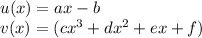 u(x)=ax-b\\ v(x)=(cx^3+dx^2+ex+f)